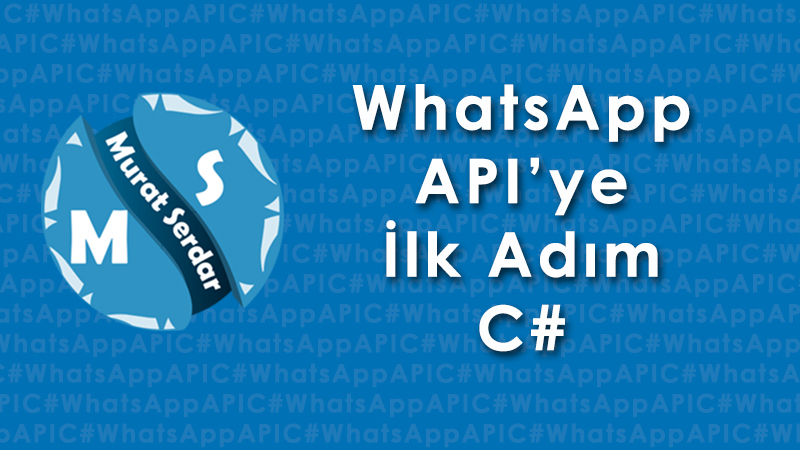 WhatsApp Api’ye İlk Adım – Ders 1 – C#